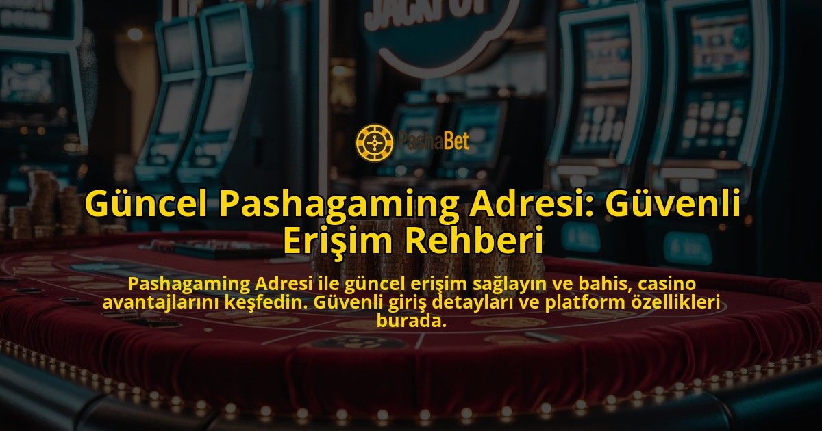 Gncel-Pashagaming-Adresi-Gvenli-Eriim-Rehberi-overlay-1768585099.jpg