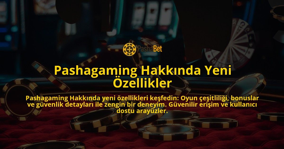 Pashagaming-Hakknda-Yeni-zellikler-overlay-1768437203.jpg