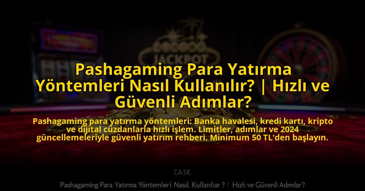 Pashagaming-Para-Yatirma-Yontemleri-Nasil-Kullanilir-Hizli-ve-Guvenli-Adimlar-overlay-1773541668.jpg