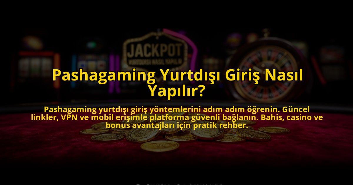 Pashagaming-Yurtdisi-Giris-Nasil-Yapilir-overlay-1773587434.jpg