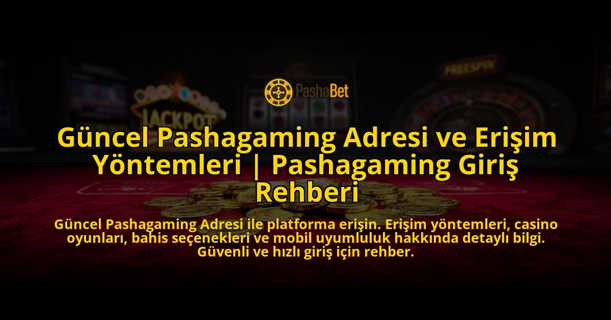 Guncel-Pashagaming-Adresi-ve-Erisim-Yontemleri-Pashagaming-Giris-Rehberi-overlay-1776630754.jpg