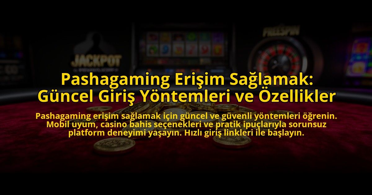 Pashagaming-Erisim-Saglamak-Guncel-Giris-Yontemleri-ve-Ozellikler-overlay-1776001745.jpg