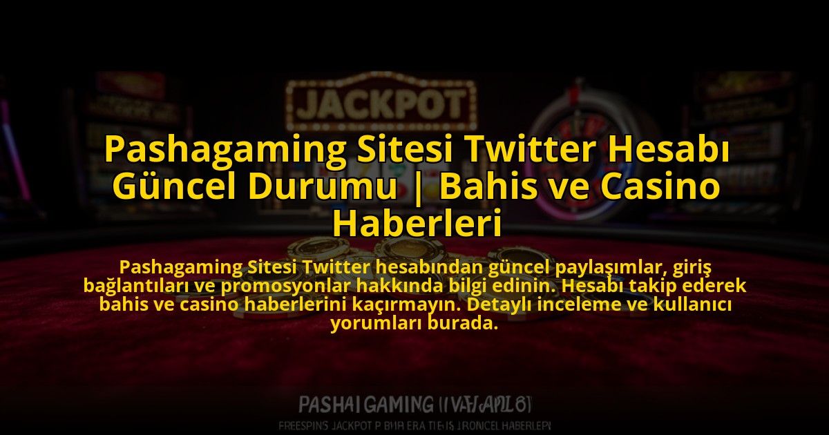 Pashagaming-Sitesi-Twitter-Hesabi-Guncel-Durumu-Bahis-ve-Casino-Haberleri-overlay-1775006097.jpg